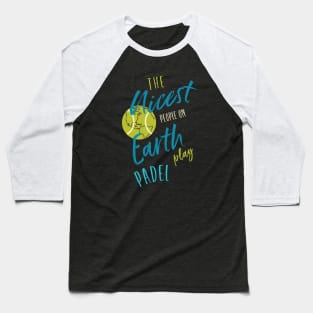 The Nicest People on Earth Play Padel Baseball T-Shirt